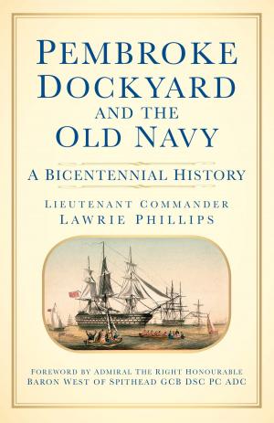 Cover of the book Pembroke Dockyard and the Old Navy by Seamus J. King
