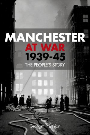 Cover of the book Manchester at War, 1939–45 by Jenny Sabine