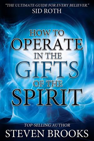 Cover of the book How to Operate in the Gifts of the Spirit by Jill Shannon, Sid Roth
