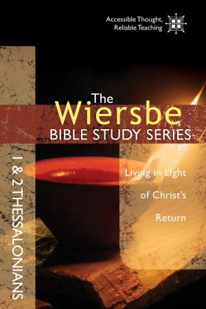 Cover of the book The Wiersbe Bible Study Series: 1 & 2 Thessalonians by Warren W. Wiersbe