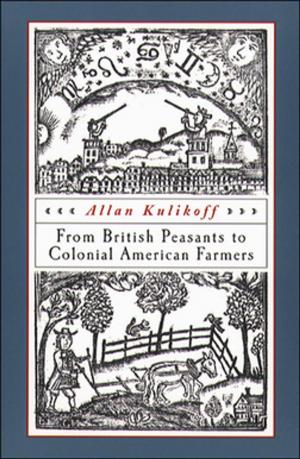 Cover of the book From British Peasants to Colonial American Farmers by Brantley W. Gasaway