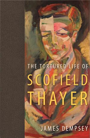 Cover of the book The Tortured Life of Scofield Thayer by Dale Finley Slongwhite