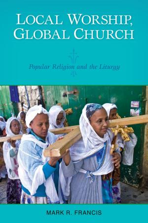 Cover of the book Local Worship, Global Church by Paul Lakeland