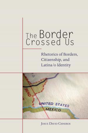 Cover of the book The Border Crossed Us by Kathryn Tucker Windham, Dilcy Windham Hilley, Ben Windham