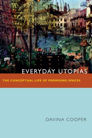 Cover of the book Everyday Utopias by Debjani Ganguly