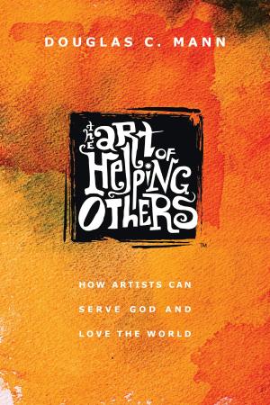 Cover of the book The Art of Helping Others by Jon Huckins, Jer Swigart