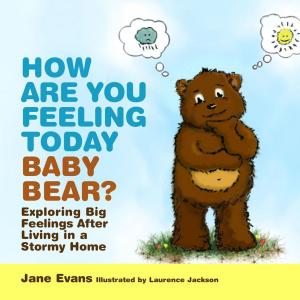 Cover of the book How Are You Feeling Today Baby Bear? by Sally Cat