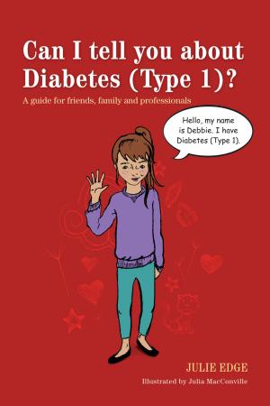 Cover of the book Can I tell you about Diabetes (Type 1)? by Sarah Hendrickx, Keith Newton