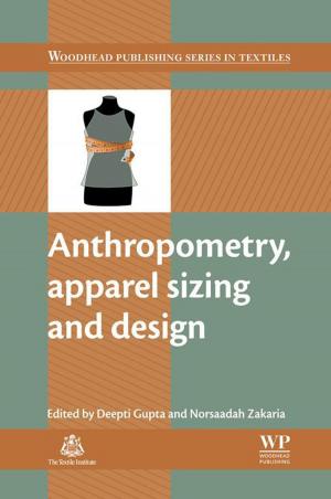Cover of the book Anthropometry, Apparel Sizing and Design by Jose Rodrigues Coura, Patricia Dorn, J.C. Pinto Dias, Rodrigo Zeledon, Charles B. Beard, David A Leiby