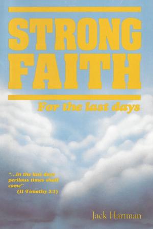 Cover of the book Strong Faith for the Last Days by Jack Hartman, Judy Hartman