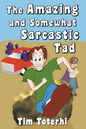 Cover of the book The Amazing and Somewhat Sarcastic Tad by Ron Stieger
