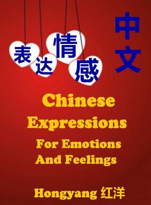 Cover of the book Chinese Expressions for Emotions and Feelings by Hongyang（Canada）/ 红洋（加拿大）
