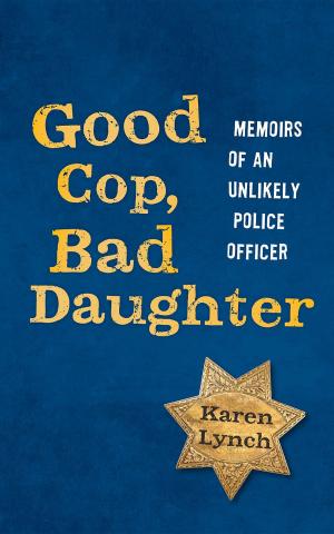 Book cover of Good Cop, Bad Daughter: Memoirs of an Unlikely Police Officer