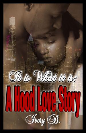 Cover of the book It is What it is: A Hood Love Story by William A. Jefferson
