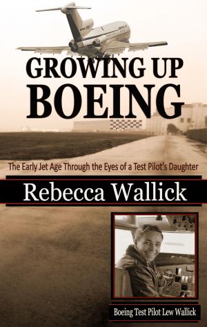 Cover of Growing Up Boeing: The Early Jet Age Through the Eyes of a Test Pilot’s Daughter