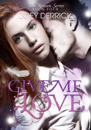 Cover of the book Give Me Love - Reason Series #4 by S.P. Kaye