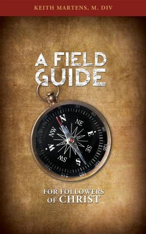 Cover of the book A Field Guide for Followers of Christ by Dr. Emeric LEBRETON & Nicolas ROUSSIAU