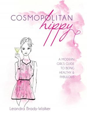 Cover of the book Cosmopolitan Hippy: A Modern Girl's Guide to Being Healthy and Fabulous by Chou Kok wee