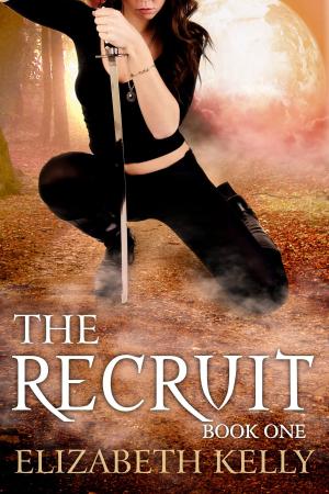 Cover of the book The Recruit (Book One) by Elizabeth Kelly
