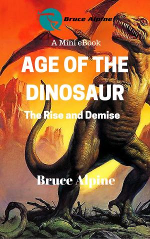 Cover of Age Of The Dinosaur: The Rise And Demise