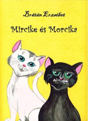 Cover of the book Mircike és Morcika by Kerekes Pál