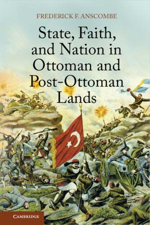 Cover of the book State, Faith, and Nation in Ottoman and Post-Ottoman Lands by Michael Dine