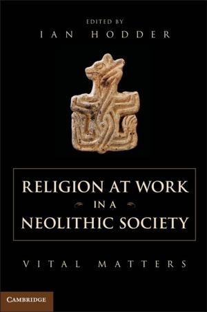 Cover of the book Religion at Work in a Neolithic Society by Dennis L. Eggleston