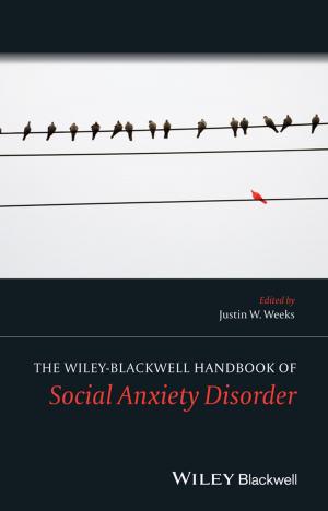 Cover of the book The Wiley Blackwell Handbook of Social Anxiety Disorder by Jeffry A. Simpson, Lorne Campbell, Garth J. O. Fletcher, Nickola C. Overall