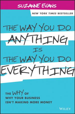 Cover of the book The Way You Do Anything is the Way You Do Everything by Kevin Anthony Teague, Nicole Gallicchio