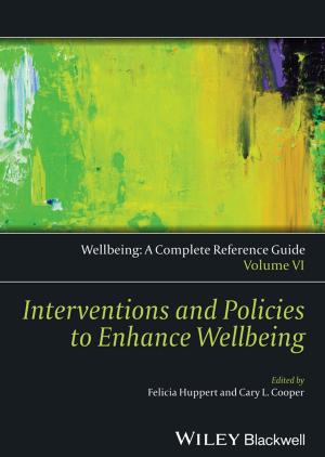 bigCover of the book Wellbeing: A Complete Reference Guide, Interventions and Policies to Enhance Wellbeing by 