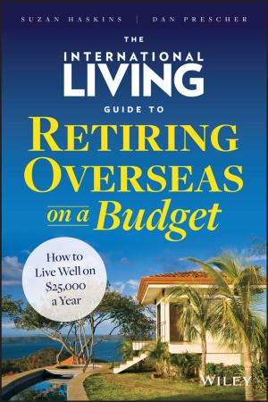 Cover of the book The International Living Guide to Retiring Overseas on a Budget by Stephen Cole, Michael Roth, Gareth Digby, Chris Fitch, Steve Friedberg, Shaun Qualheim, Jerry Rhoads, Blaine Sundrud