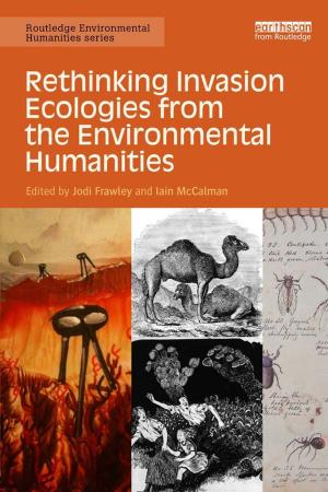 Cover of the book Rethinking Invasion Ecologies from the Environmental Humanities by Bennet Lientz, Kathryn Rea