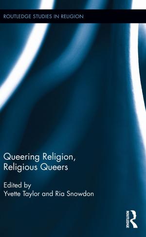 Cover of the book Queering Religion, Religious Queers by Alexander H.J. Otgaar, Leo van den Berg, Rachel Xiang Feng
