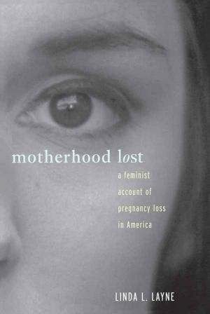 Cover of the book Motherhood Lost by David C. Schwebel, Bernice L. Schwebel, Carol R. Schwebel, Carol R. Schwebel