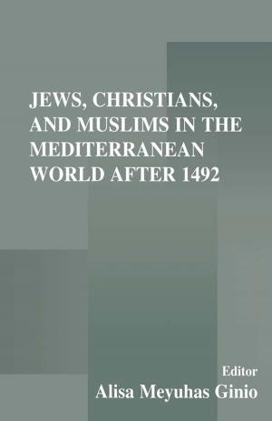 Cover of the book Jews, Christians, and Muslims in the Mediterranean World After 1492 by Rainer Matthias Holm-Hadulla