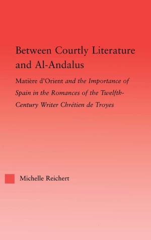 Book cover of Between Courtly Literature and Al-Andaluz