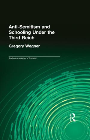 Cover of the book Anti-Semitism and Schooling Under the Third Reich by Rob Davidson