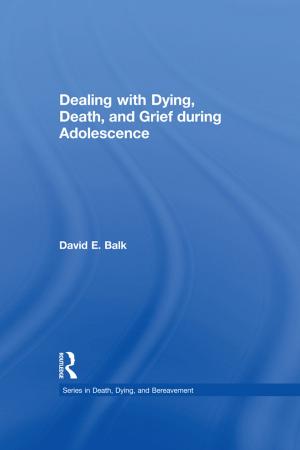 Cover of the book Dealing with Dying, Death, and Grief during Adolescence by Nancy M. Dixon