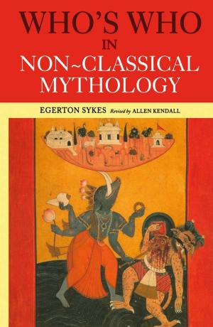 Cover of the book Who's Who in Non-Classical Mythology by Abu Hamid Muhammad al-Ghazzali, Elton D. Daniel, Abu Hamid Muhammad al-Ghazzali, Claud Field