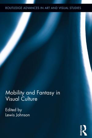 Cover of the book Mobility and Fantasy in Visual Culture by Marina Soroka, Charles A. Ruud