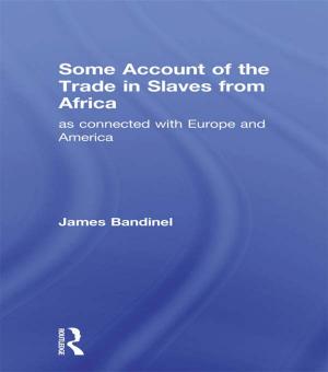 Cover of the book Some Account of the Trade in Slaves from Africa as Connected with Europe by 