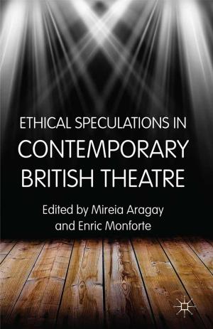 Cover of the book Ethical Speculations in Contemporary British Theatre by Ebru Uzunoglu, Philip J. Kitchen