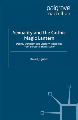 Cover of the book Sexuality and the Gothic Magic Lantern by P. Panayiotopoulos