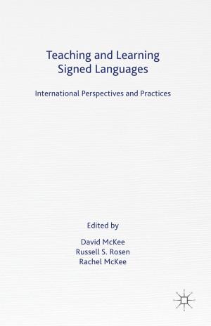 Cover of the book Teaching and Learning Signed Languages by Rick D. Saucier, Michael J. Messina, Lori L. Lohman, Nora Ganim Barnes, Frederick B. Hoyt, Ward, Farris, Stephanie Jacobsen, Kimberly K. Folkers, Lisa M. Lindgren