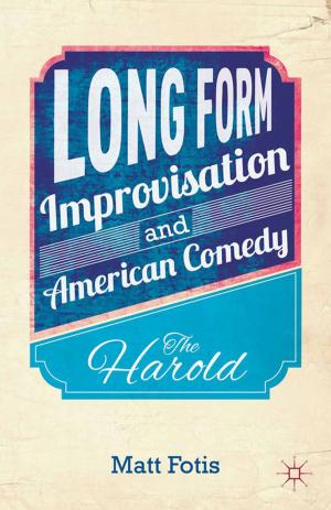 Cover of the book Long Form Improvisation and American Comedy by P. Dillard