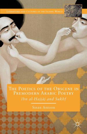 Cover of the book The Poetics of the Obscene in Premodern Arabic Poetry by M. Pava