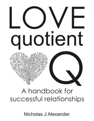 Cover of the book Love Quotient - A Handbook for Successful Relationships by Derek Bridgestock