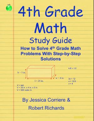 Cover of the book 4th Grade Math Study Guide - How to Solve 4th Grade Math Problems With Step-By-Step Directions by Ian Shimwell