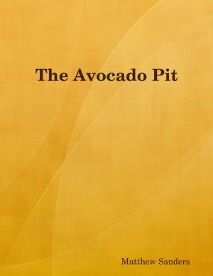 Cover of the book The Avocado Pit by Alexander Lőrincz