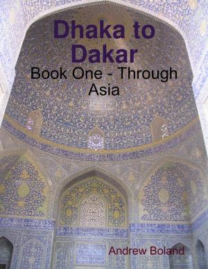 Book cover of Dhaka to Dakar: Book One - Through Asia